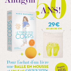 Offre spéciale pour les 50 ans de l'Antigym : 1 Tour de mon corps (le livre) + 1 balle "pamplemousse" en mousse + 1 sac - 29€